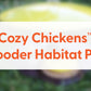 Cozy Chickens™ Brooder Habitat Plus